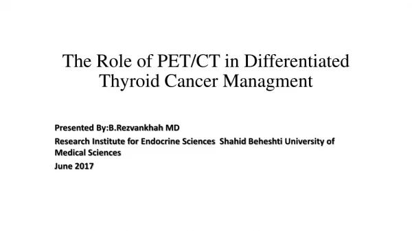 The Role of PET/CT in Differentiated Thyroid Cancer Managment