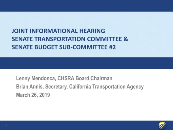 Joint informational hearing Senate Transportation Committee &amp; Senate Budget Sub-committee #2