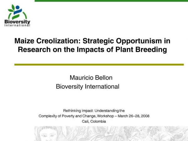 Maize Creolization: Strategic Opportunism in Research on the Impacts of Plant Breeding
