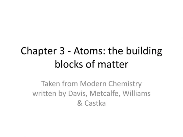 Chapter 3 - Atoms: the building blocks of matter