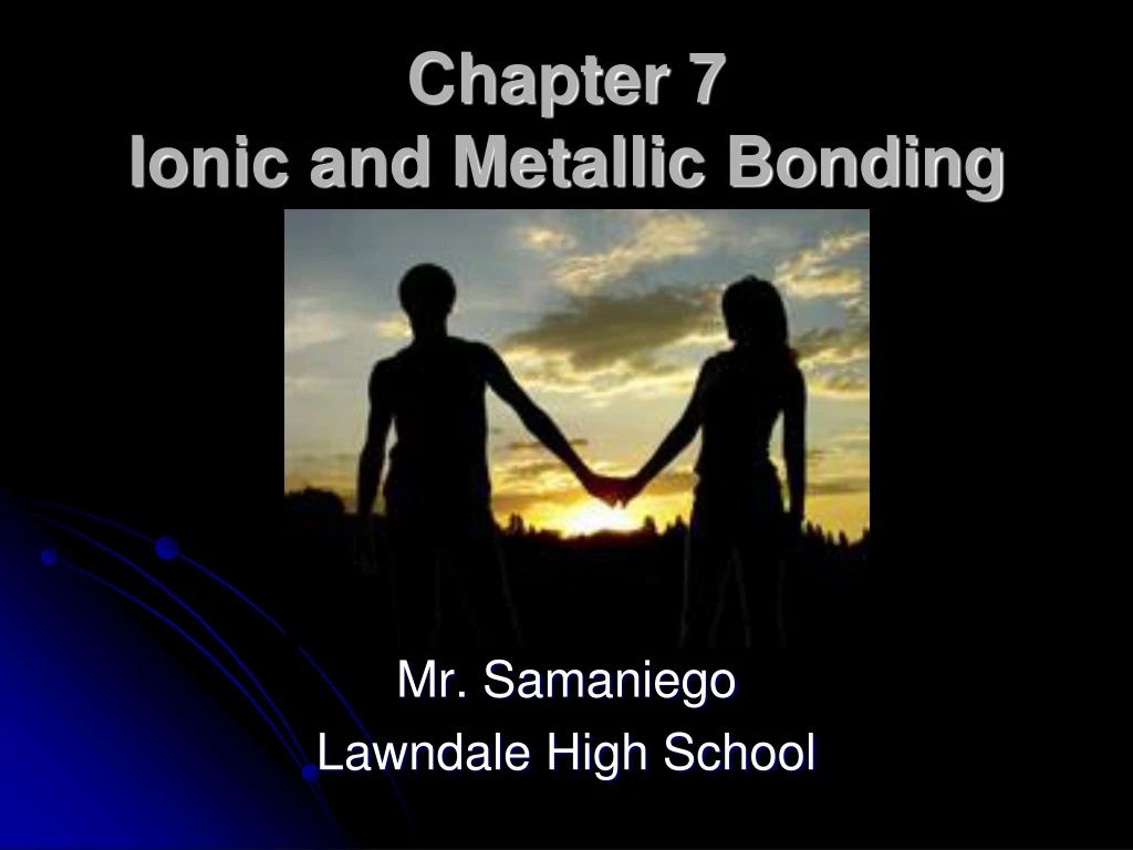 chapter 7 ionic and metallic bonding