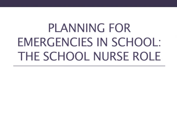 Planning for emergencies in school: the school nurse role