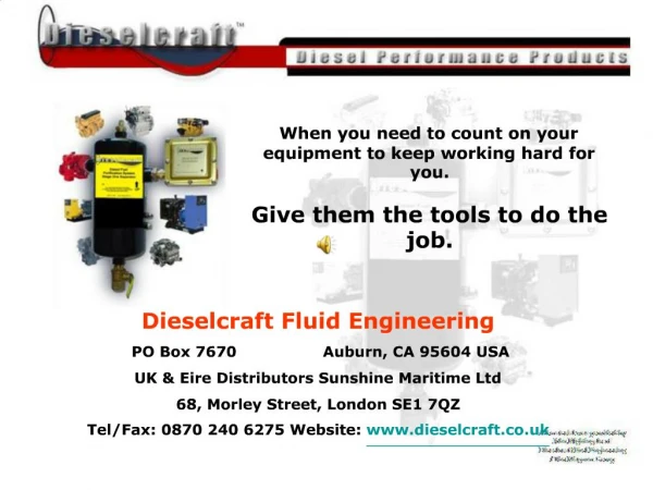 Dieselcraft Fluid Engineering PO Box 7670 Auburn, CA 95604 USA UK Eire Distributors Sunshine Maritime Ltd 68