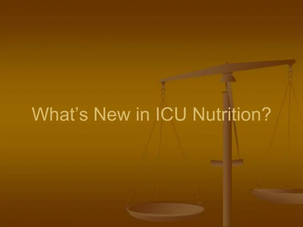 What s New in ICU Nutrition