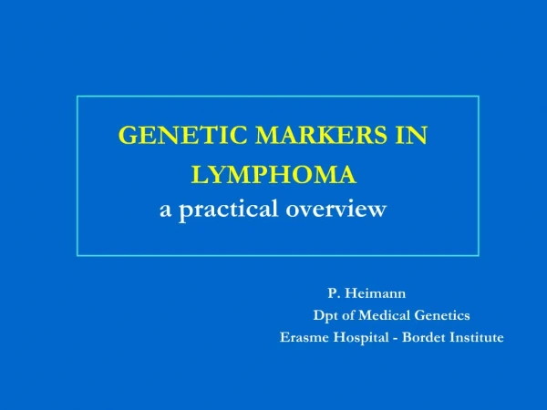 GENETIC MARKERS IN LYMPHOMA a practical overview
