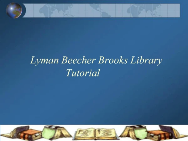 Lyman Beecher Brooks Library Tutorial