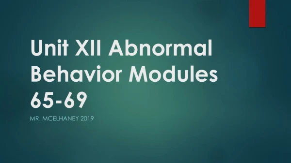 Unit XII Abnormal Behavior Modules 65-69