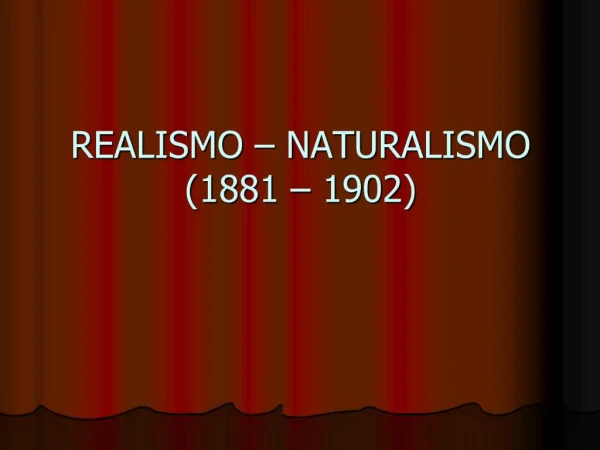 REALISMO NATURALISMO 1881 1902