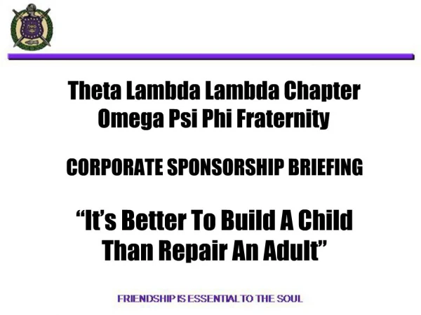 Theta Lambda Lambda Chapter Omega Psi Phi Fraternity CORPORATE SPONSORSHIP BRIEFING It s Better To Build A Child Tha