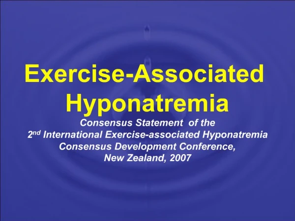 Exercise-Associated Hyponatremia Consensus Statement of the 2nd International Exercise-associated Hyponatremia Consens
