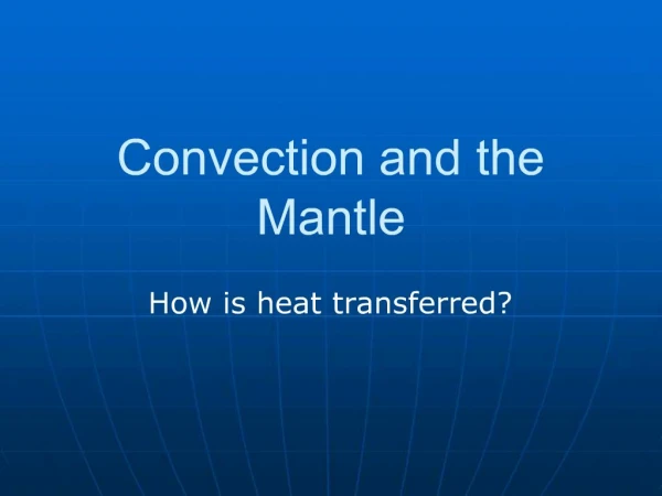 Convection and the Mantle