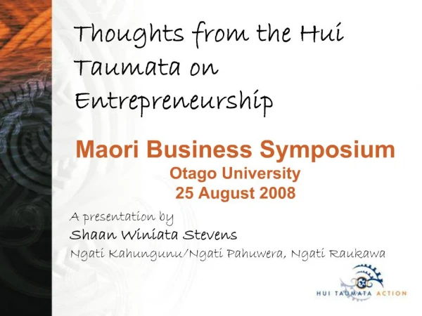 Maori Business Symposium Otago University 25 August 2008