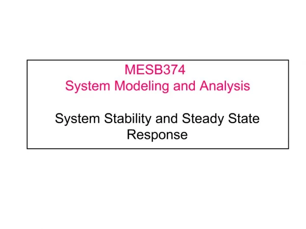 MESB374 System Modeling and Analysis System Stability and Steady State Response