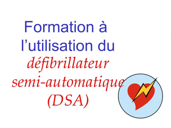 Formation l utilisation du d fibrillateur semi-automatique DSA