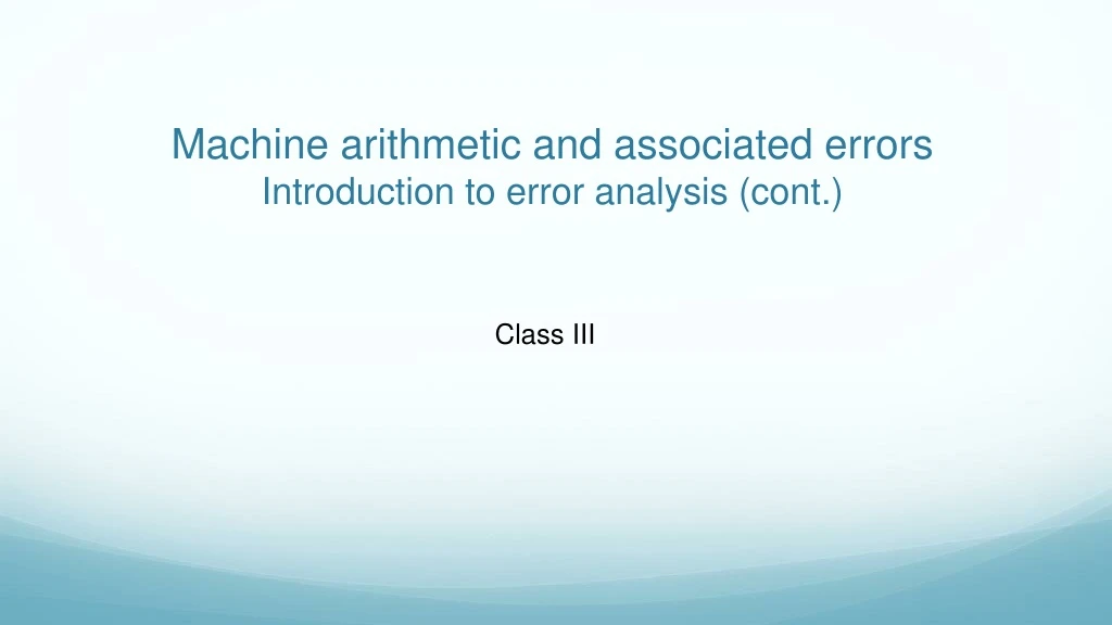machine arithmetic and associated errors introduction to error analysis cont