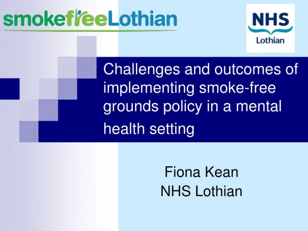 Challenges and outcomes of implementing smoke-free grounds policy in a mental health setting