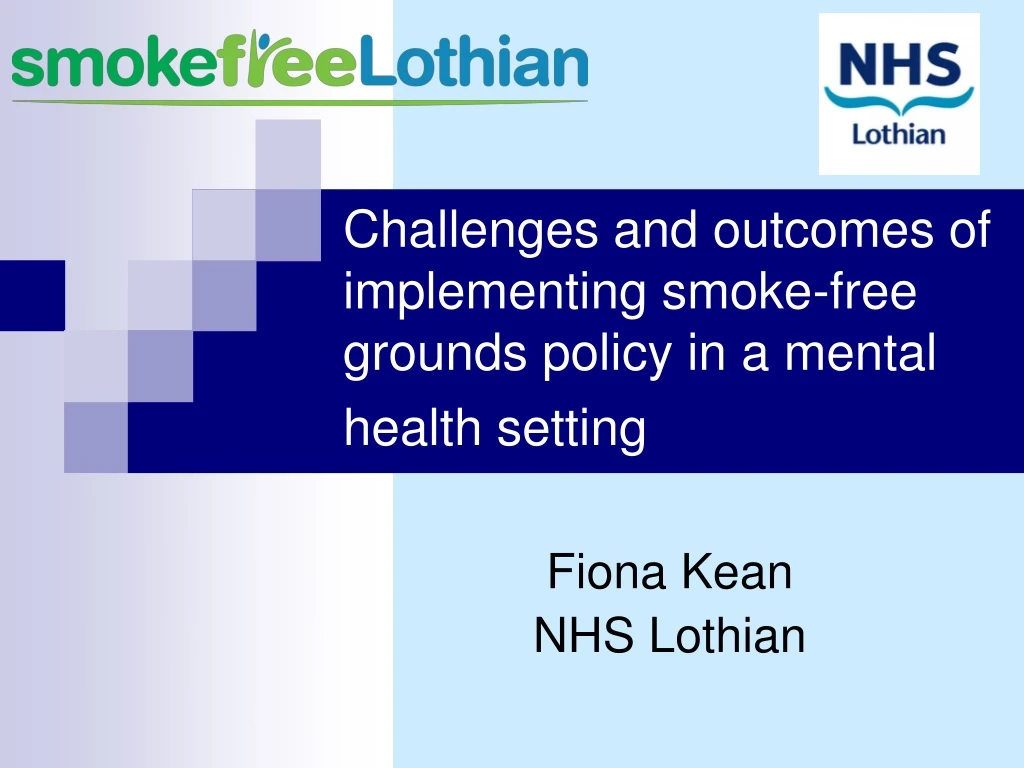 challenges and outcomes of implementing smoke free grounds policy in a mental health setting
