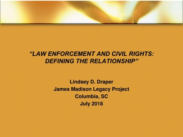“LAW ENFORCEMENT AND CIVIL RIGHTS: DEFINING THE RELATIONSHIP”