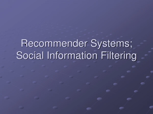 Recommender Systems; Social Information Filtering