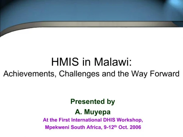 HMIS in Malawi: Achievements, Challenges and the Way Forward