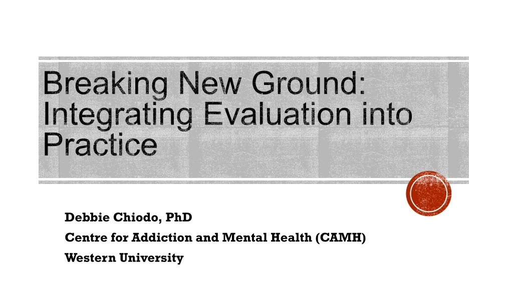 breaking new ground integrating evaluation into practice