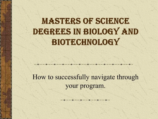 Masters of Science Degrees in Biology and Biotechnology