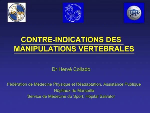 CONTRE-INDICATIONS DES MANIPULATIONS VERTEBRALES Dr Herv Collado F d ration de M decine Physique et R adaptation, As
