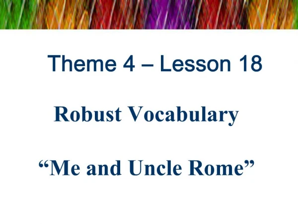 Theme 4 Lesson 18 Robust Vocabulary Me and Uncle Rome