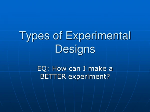 Types of Experimental Designs