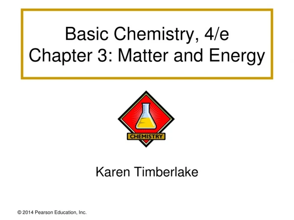 Basic Chemistry, 4/e Chapter 3: Matter and Energy