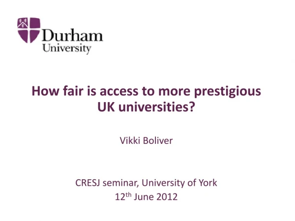 How fair is access to more prestigious UK universities? Vikki Boliver