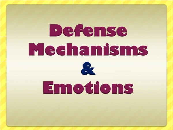 Defense Mechanisms &amp; Emotions
