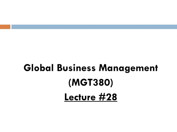 Global Business Management (MGT380) Lecture #28