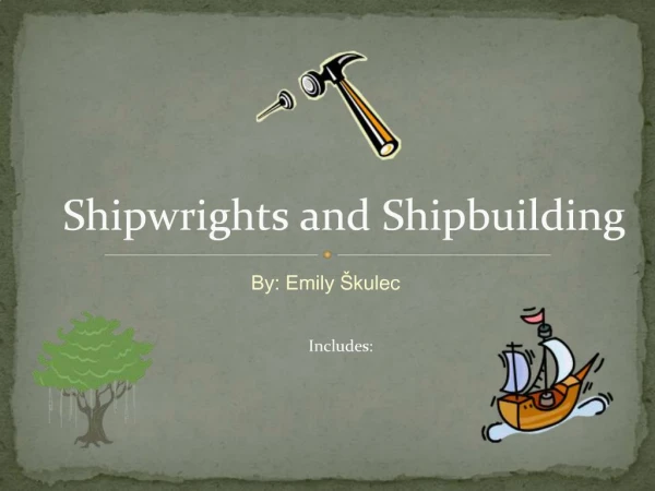 Shipwrights and Shipbuilding
