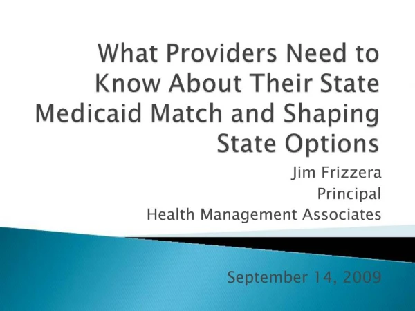 What Providers Need to Know About Their State Medicaid Match and Shaping State Options