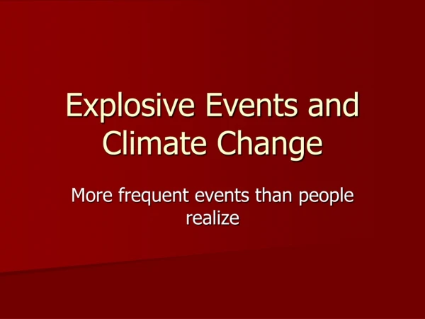 Explosive Events and Climate Change