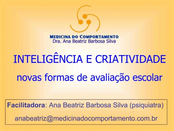 Facilitadora: Ana Beatriz Barbosa Silva psiquiatra anabeatrizmedicinadocomportamento.br
