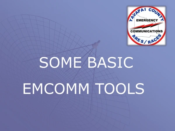 SOME BASIC EMCOMM TOOLS