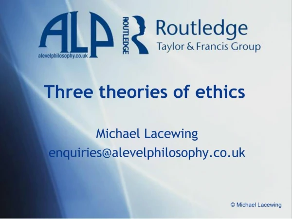 Three theories of ethics