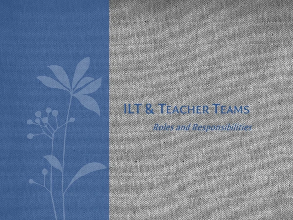 ILT &amp; Teacher Teams