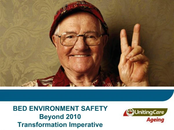 BED ENVIRONMENT SAFETY Beyond 2010 Transformation Imperative