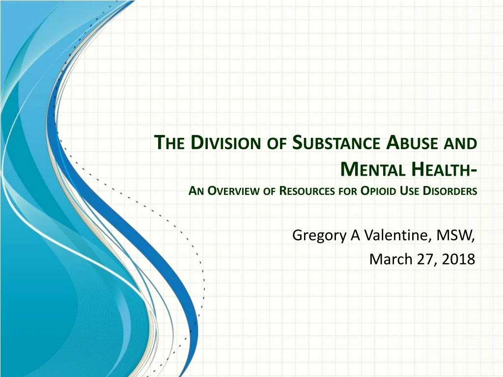 the division of substance abuse and mental health an overview of resources for opioid use disorders
