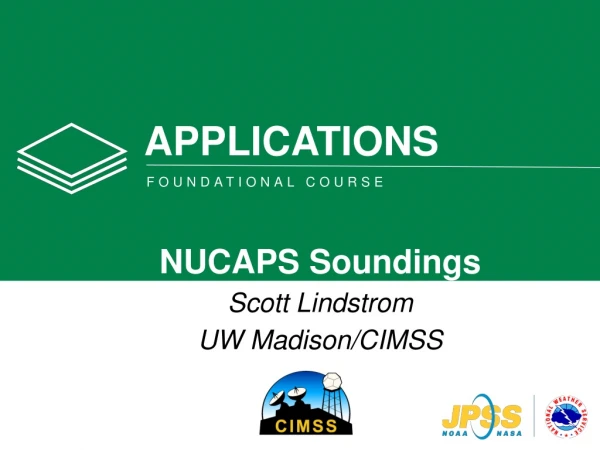 NUCAPS Soundings Scott Lindstrom UW Madison/CIMSS