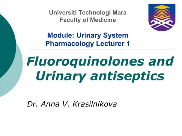 Universiti Technologi Mara Faculty of Medicine Module: Urinary System Pharmacology Lecturer 1