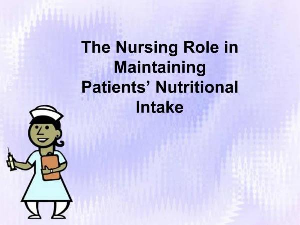 The Nursing Role in Maintaining Patients Nutritional Intake