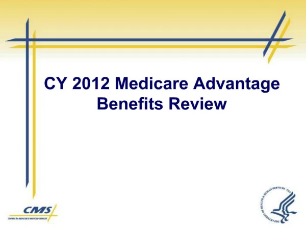CY 2012 Medicare Advantage Benefits Review