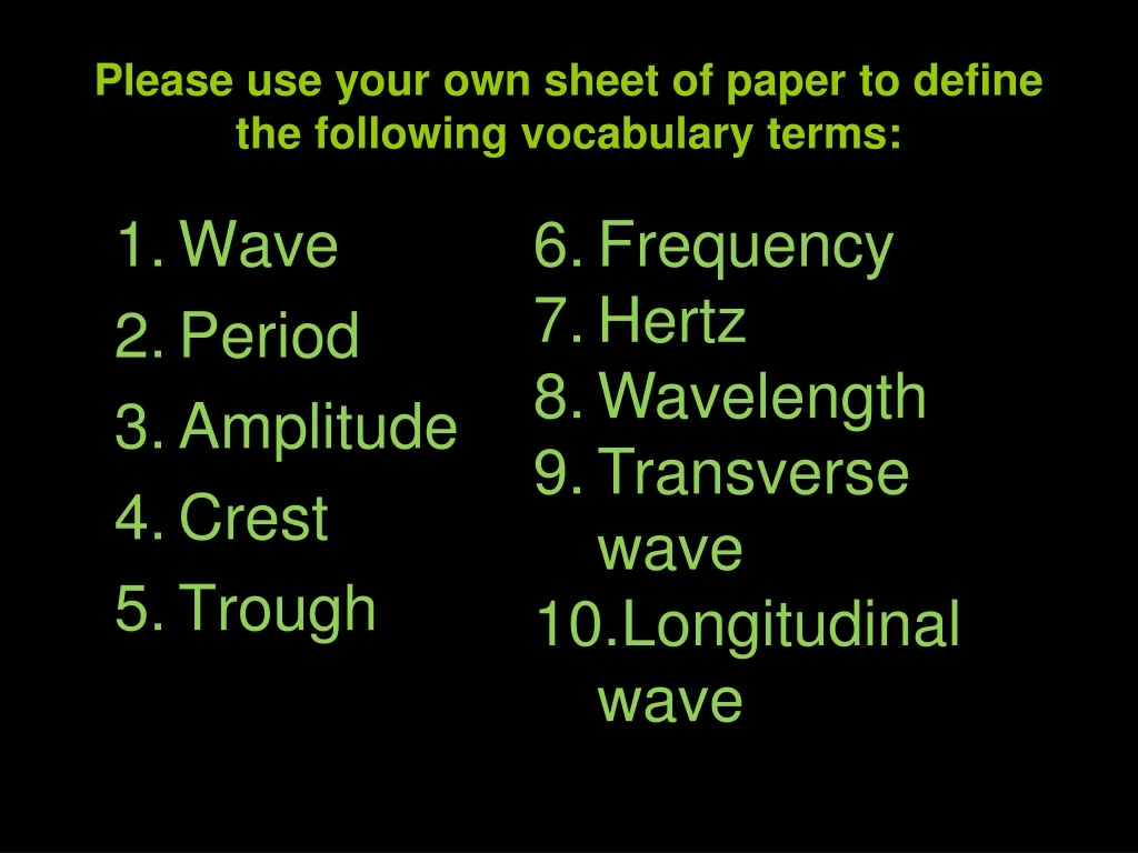 please use your own sheet of paper to define the following vocabulary terms