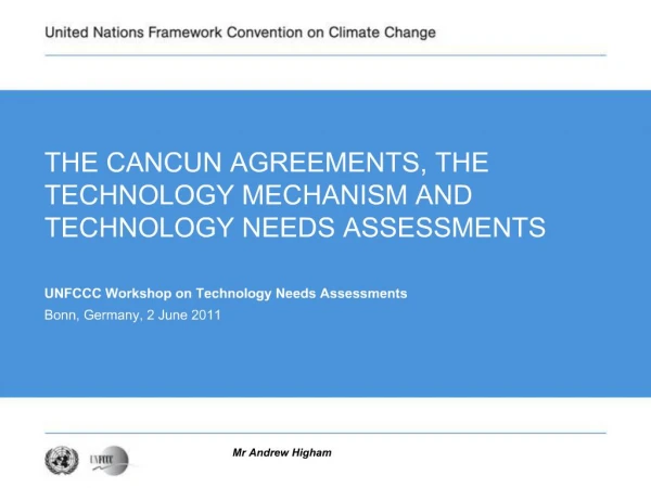 THE CANCUN AGREEMENTS, THE TECHNOLOGY MECHANISM AND TECHNOLOGY NEEDS ASSESSMENTS