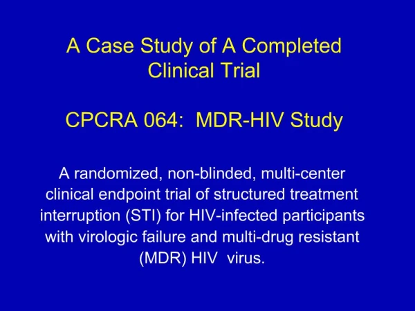 A Case Study of A Completed Clinical Trial CPCRA 064: MDR-HIV Study