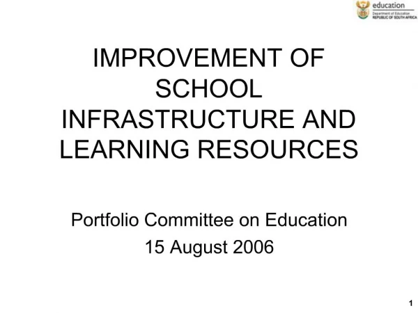 IMPROVEMENT OF SCHOOL INFRASTRUCTURE AND LEARNING RESOURCES